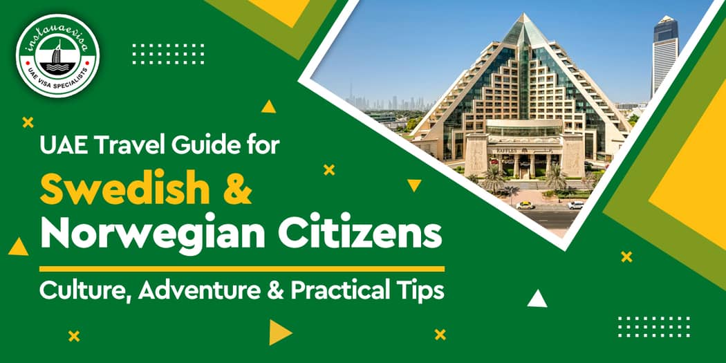 UAE Travel Guide for Swedish &amp; Norwegian Citizens: Culture, Adventure &amp; Practical Tips